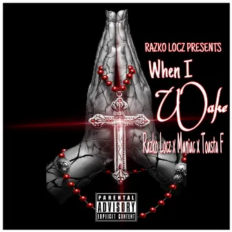 When I Wake (feat. Maniac & Toasta F) by Razko Locz