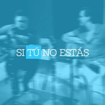 Si Tú No Estás by Muta