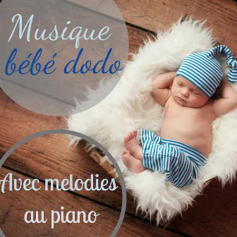 Musique bébé dodo: musique apaisante pour votre bébé avec mélodies au piano by Unknown Artist