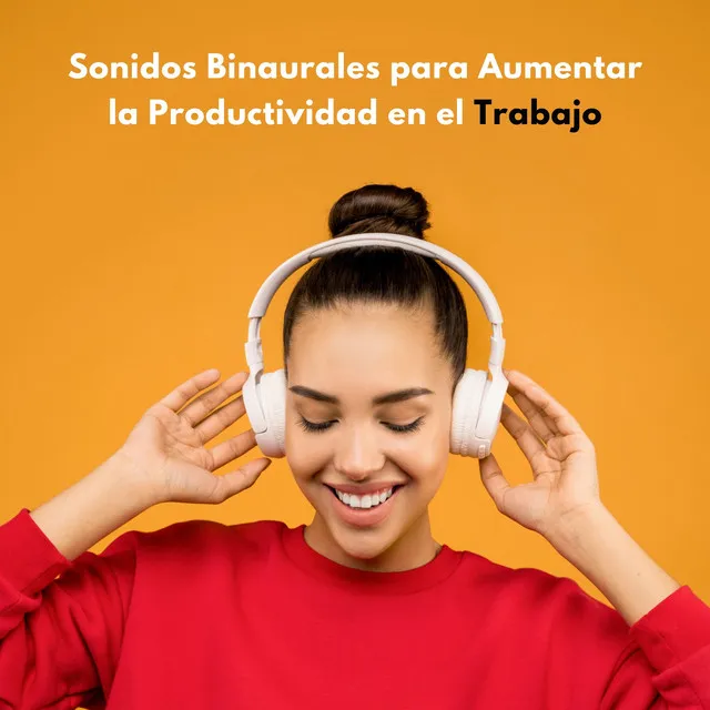 Sonidos Binaurales Para Aumentar La Productividad En El Trabajo