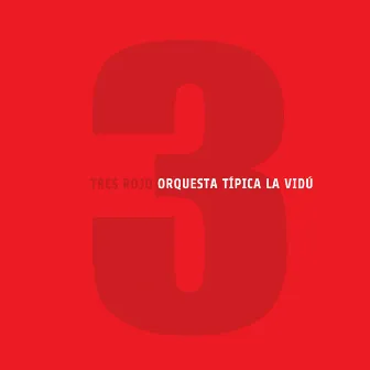 Tres Rojo by Orquesta Típica La Vidú