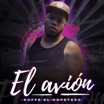 El Avion by Koffee el Kafetero