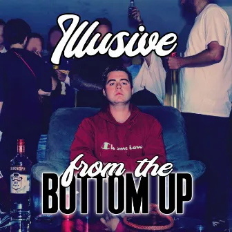 From the Bottom Up by Illusive