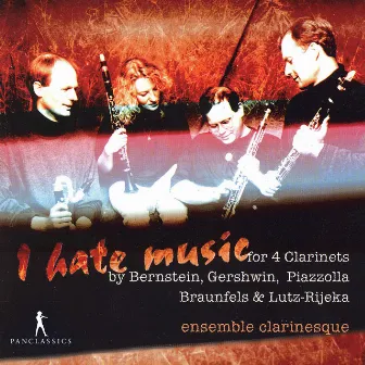 I Hate Music by Ensemble Clarinesque