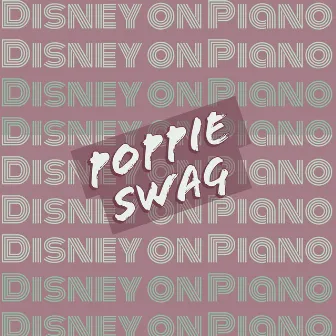 Disney on Piano by Poppie Swag