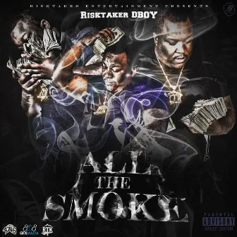 All the smoke by RiskTaker D-Boy