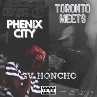 Toronto Meets Phenix City by GV Honcho