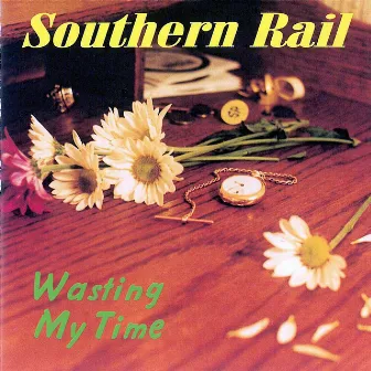 Wasting My Time by Southern Rail