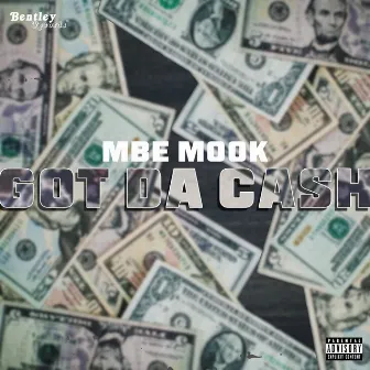 Got da Cash by MBE Mook