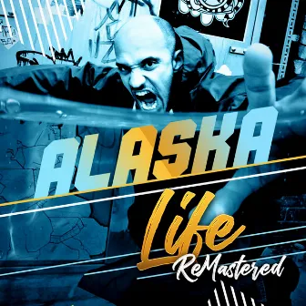 Alaska Life (Remastered) by Alaska MC