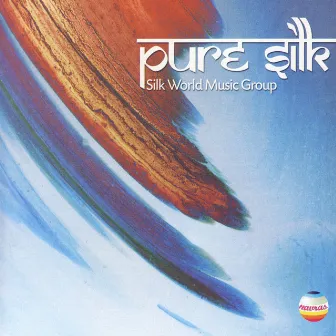 Pure Silk by Silk World Music Group