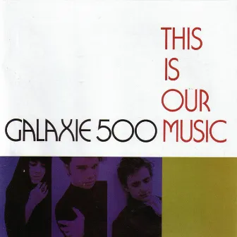 This is Our Music by Galaxie 500