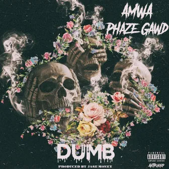 Dumb by PHAZE GAWD