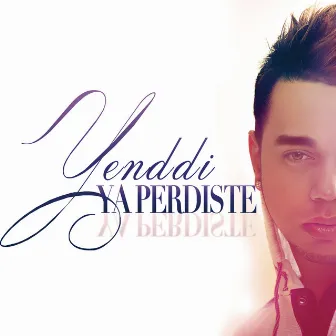 Ya Perdiste by Yenddi