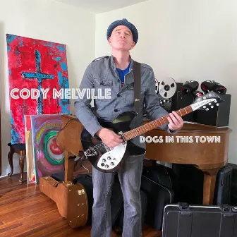 Dogs In This Town by Cody Melville