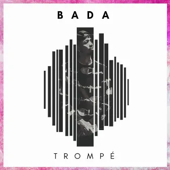 Trompé by Bada