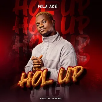 Hol Up by FolaAce