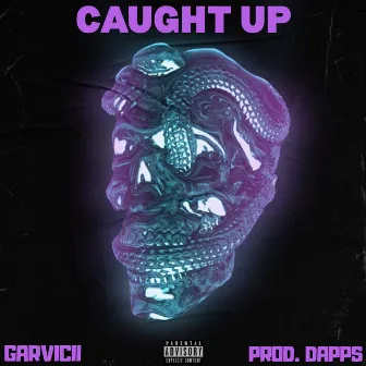 Caught up by Garvicii