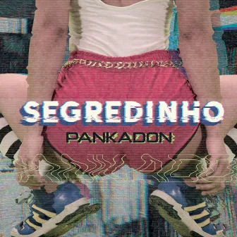 Segredinho by PANKADON