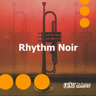 Rhythm Noir by The Classical Jazz Quartet