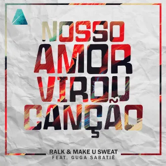 Nosso Amor Virou Canção by Ralk