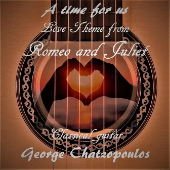 A Time for Us (Love Theme from Romeo and Juliet) by George Chatzopoulos