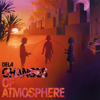 Changes Of Atmosphere by Dela