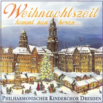 Weihnachtszeit kommt nun heran by Philharmonischer Kinderchor Dresden