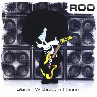 Guitar Without a Cause by Roo