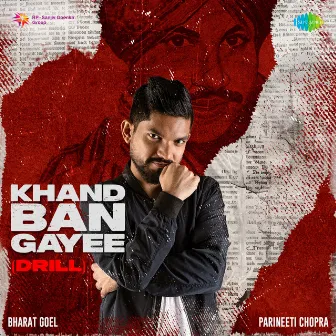 Khand Ban Gayee (Drill) [Bharat Goel and Parineeti Chopra] by Parineeti Chopra