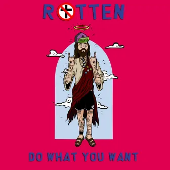 Do what you want by Rotten