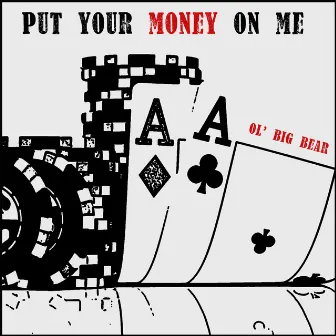 Put Your Money on Me by Ol' Big Bear