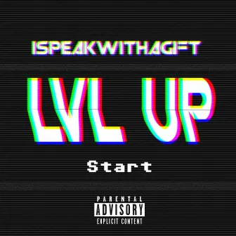 LVL UP by Ispeakwithagift