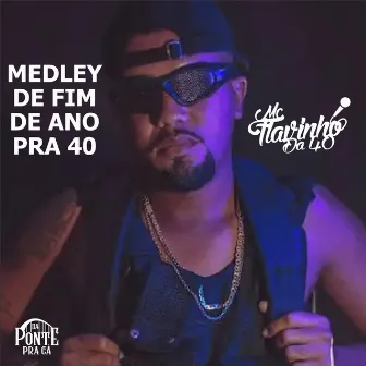 Medley de Fim de Ano pra 40 by Mc Flavinho da 40