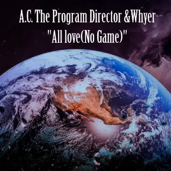 All Love (No Game) by A.C. THE PROGRAM DIRECTOR