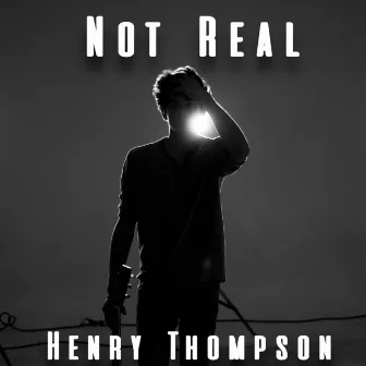 Not Real by Henry Thompson