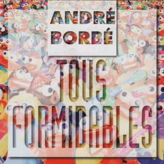 Tous formidables by André Borbé