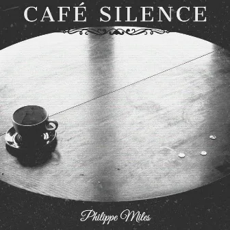 Café Silence: Between Sips and Dreams by Philippe Miles