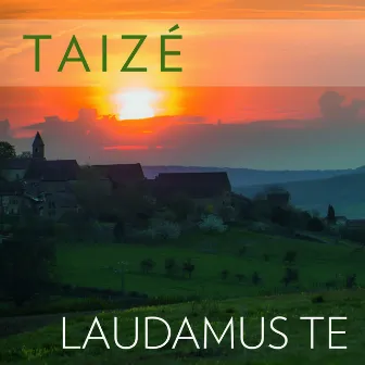 Laudamus Te by Taizé