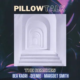 Pillow Talk (The Remixes) by Bea Kadri