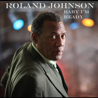 Baby Im Ready by Roland Johnson