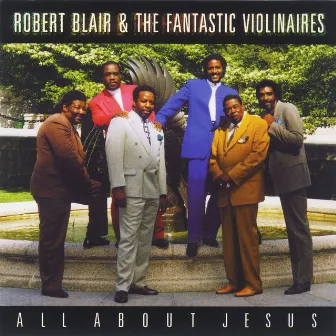 All About Jesus by Robert Blair & The Fantastic Violinaires