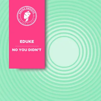 No You Didn't by EDUKE