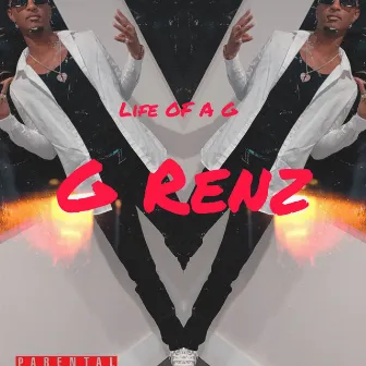 Life Of A G by G Renz