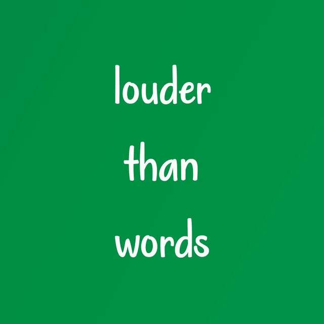 Louder Than Words