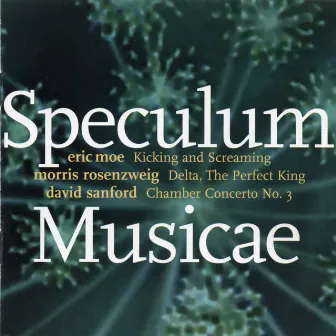 Speculum Musicae Plays Music of Sanford, Rosenzweig, Moe by Speculum Musicae