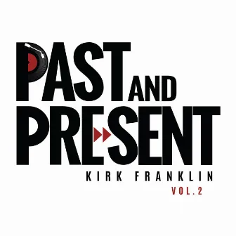 Past & Present Vol. 2 by Kirk Franklin