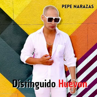 Distinguido Huevon by Pepe Narazas