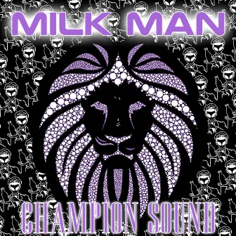 Champion Sound by Milk Man