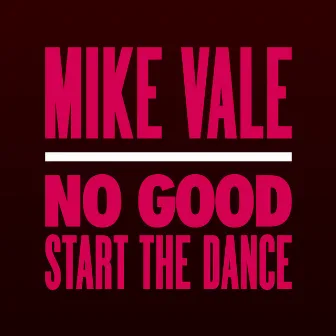 No Good (Start The Dance) (Club Mix) by Mike Vale